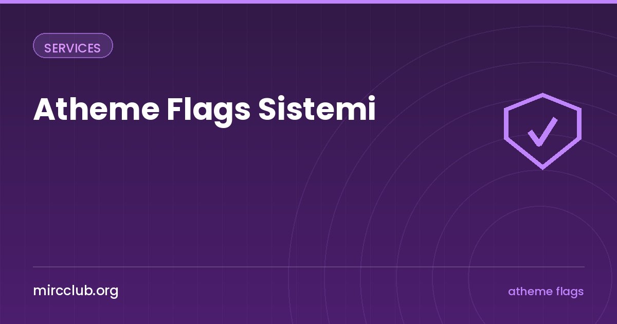 Atheme Flags Sistemi: ChanServ'de Bayrak Tabanlı Yetki Yönetimi