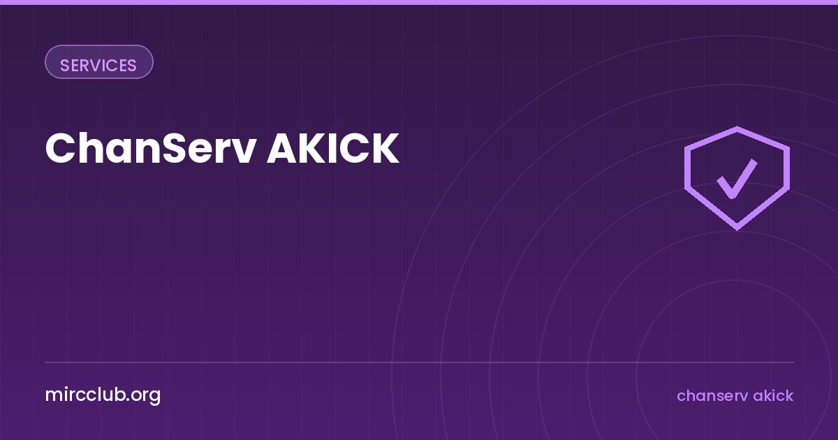 ChanServ AKICK: İstenmeyen Kullanıcıları Kalıcı Olarak Uzak Tutmak