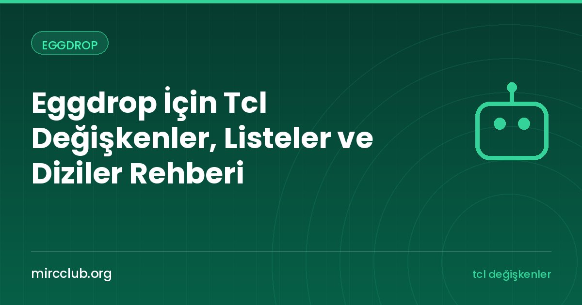 Eggdrop İçin Tcl Değişkenler, Listeler ve Diziler Rehberi