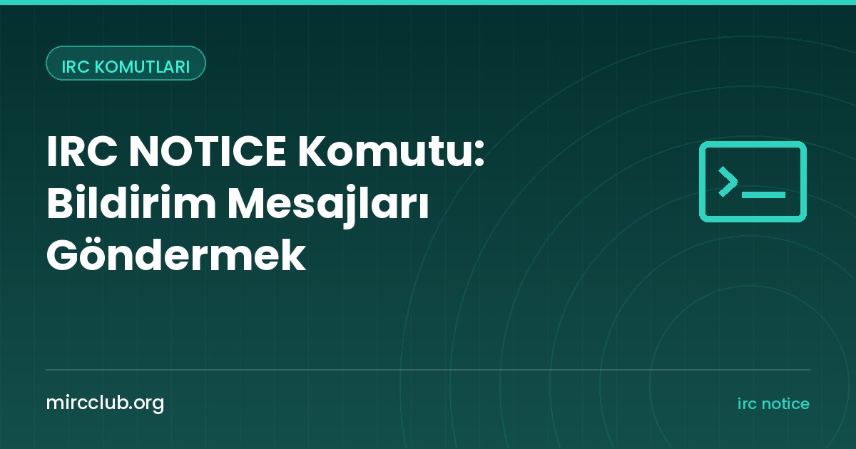 IRC NOTICE Komutu: Bildirim Mesajları Göndermek