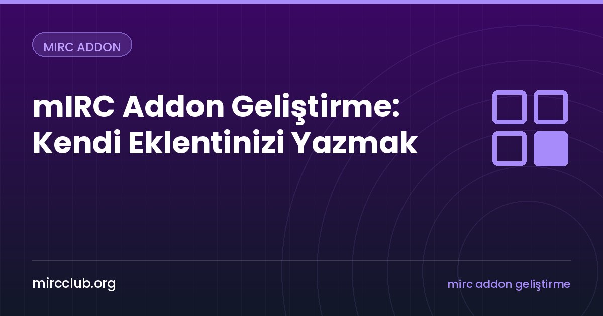 mIRC Addon Geliştirme: Kendi Eklentinizi Yazmak