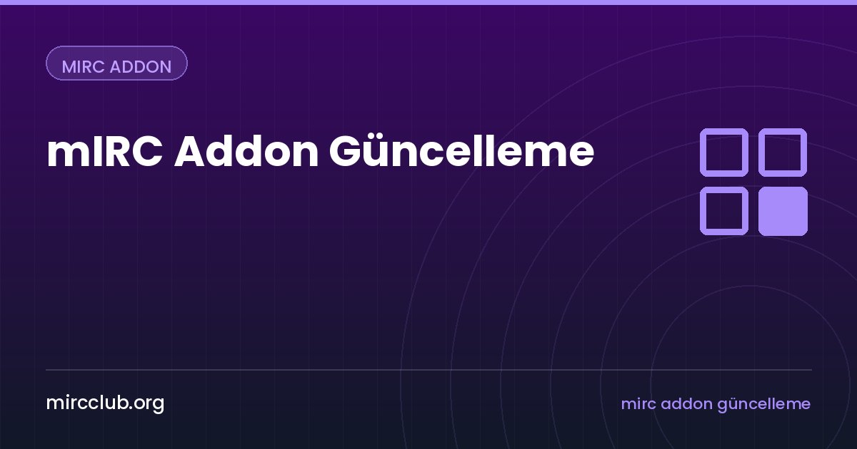 mIRC Addon Güncelleme: Ayarlarınızı Kaybetmeden Yeni Sürüme Geçmek