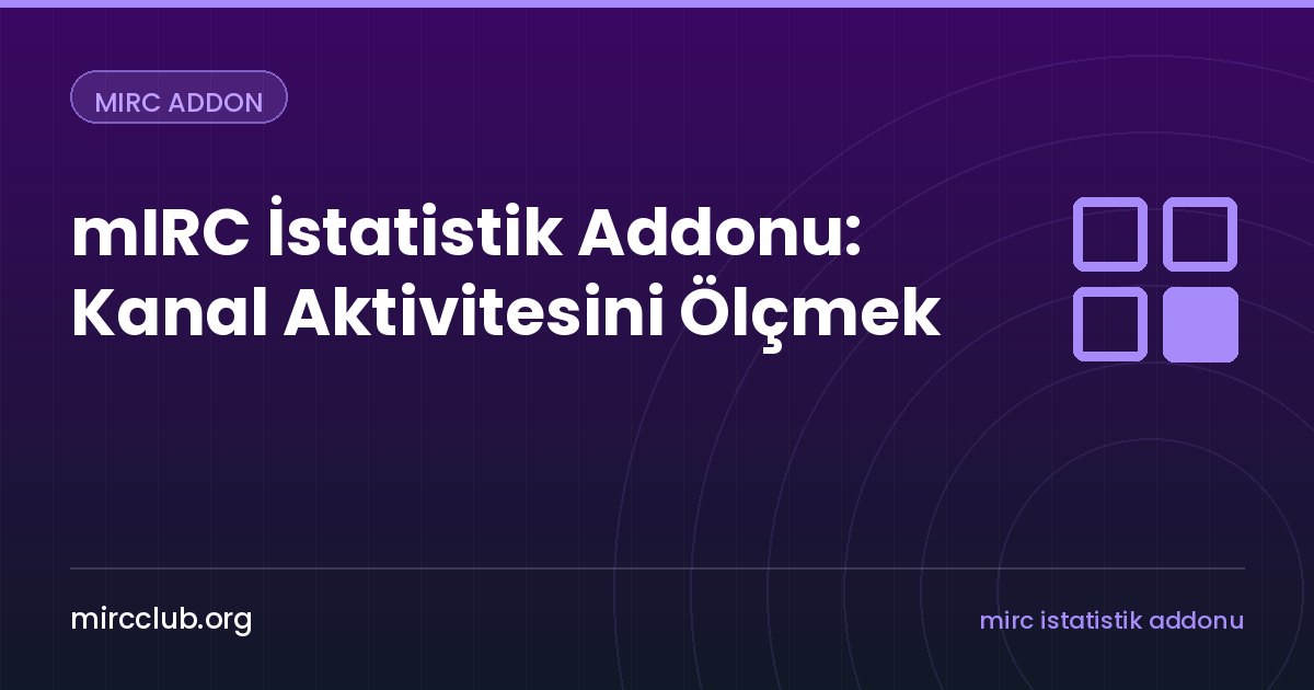 mIRC İstatistik Addonu: Kanal Aktivitesini Ölçmek