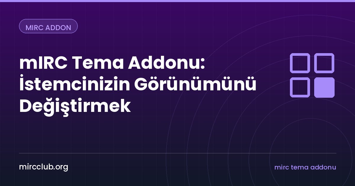 mIRC Tema Addonu: İstemcinizin Görünümünü Değiştirmek