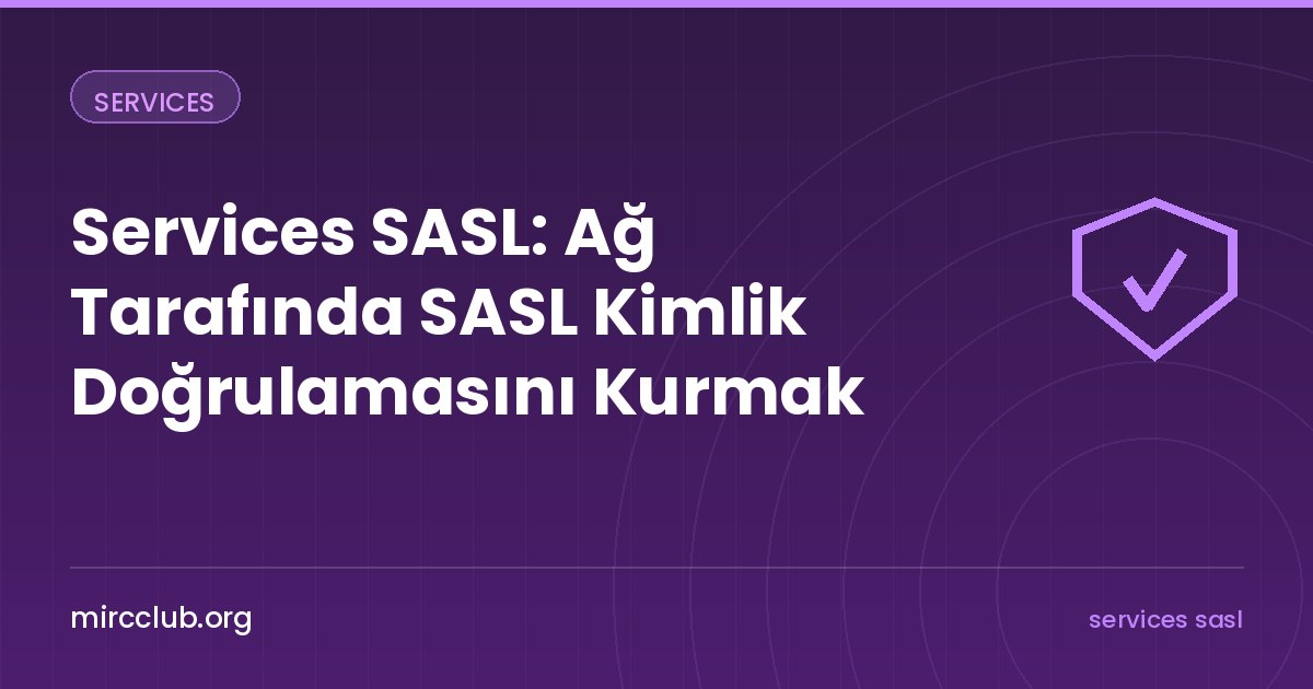 Services SASL: Ağ Tarafında SASL Kimlik Doğrulamasını Kurmak