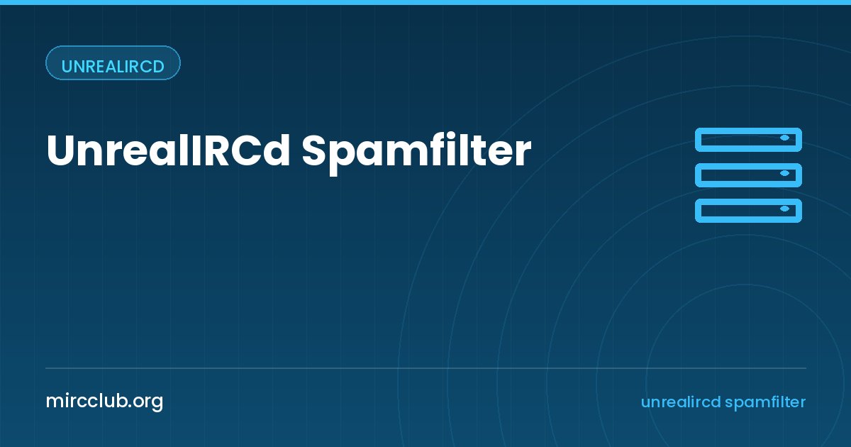 UnrealIRCd Spamfilter: Spam ve Reklama Karşı Ağ Genelinde Filtreleme